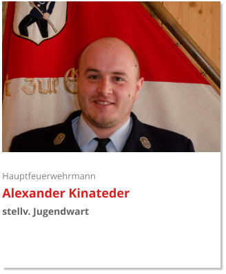 Hauptfeuerwehrmann Alexander Kinateder stellv. Jugendwart