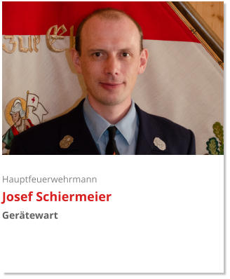 Hauptfeuerwehrmann Josef Schiermeier Gerätewart