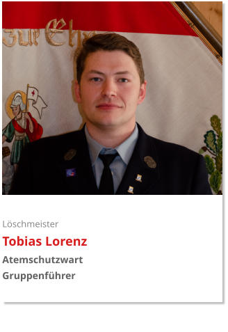 Löschmeister Tobias Lorenz Atemschutzwart Gruppenführer