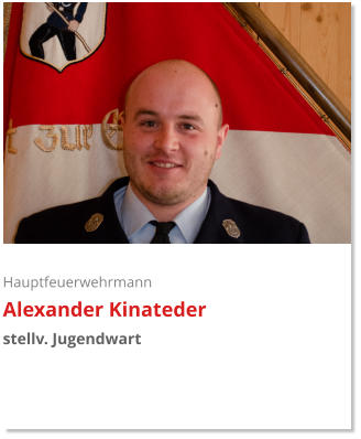 Hauptfeuerwehrmann Alexander Kinateder stellv. Jugendwart